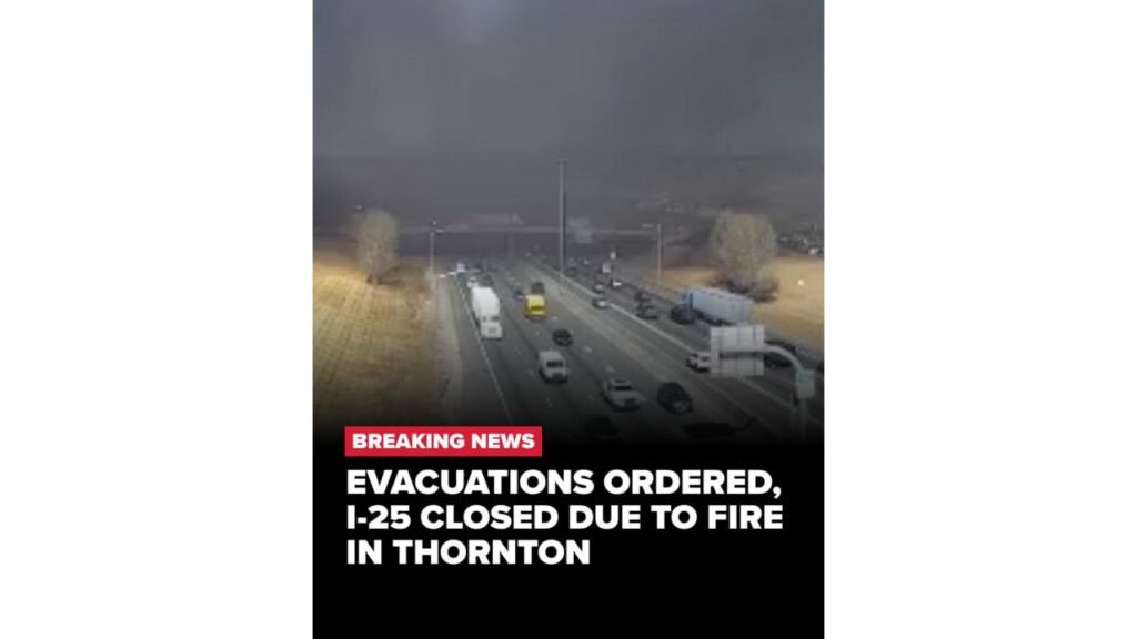 Thornton, Colorado Fire Forces Evacuations of Homes, Businesses and High School as I-25 Shuts Down Between 104th Avenue and U.S. 36